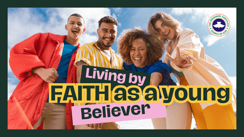 Living by Faith as a young believer.